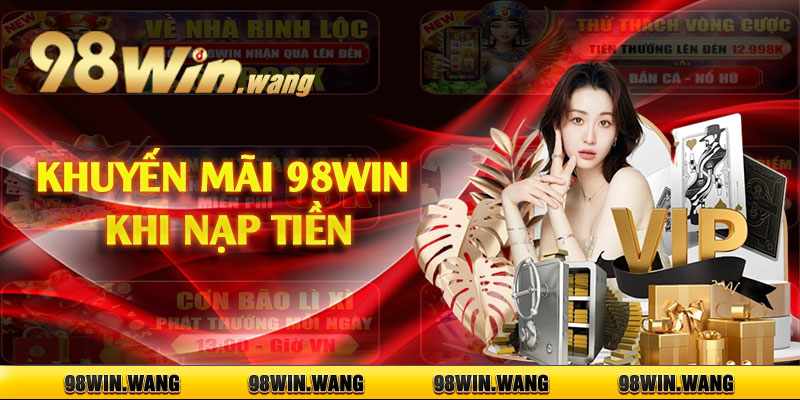 Khuyến mãi 98win khi nạp tiền