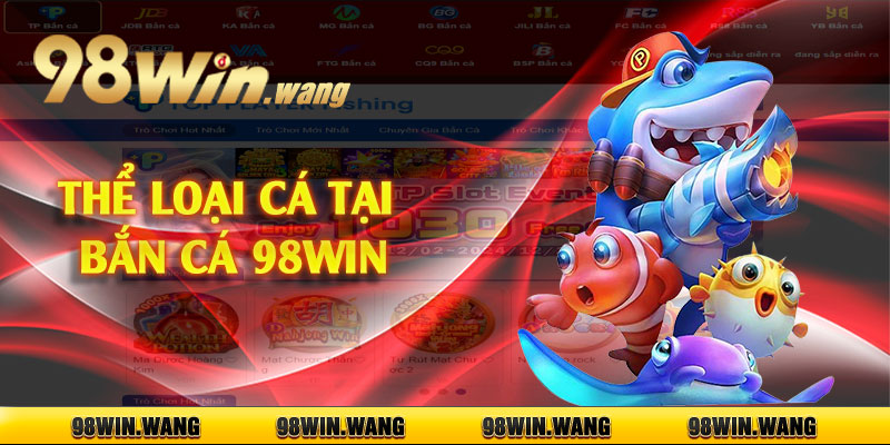 Thể loại cá tại bắn cá 98win