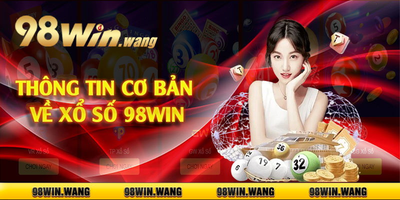 Thông tin cơ bản về xổ số 98win